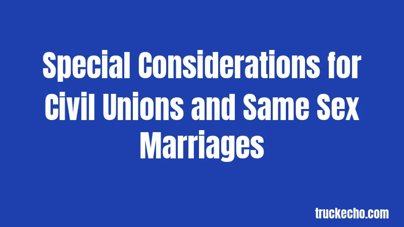 Special Considerations for Civil Unions and Same Sex Marriages