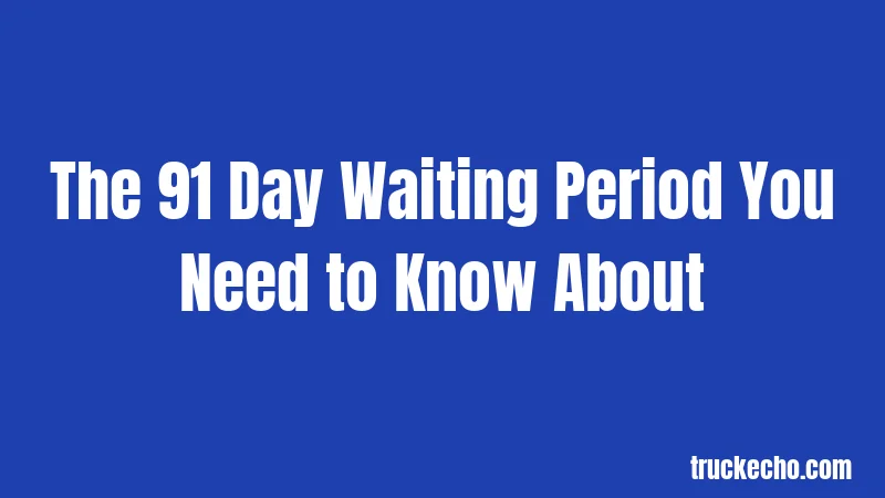 The 91 Day Waiting Period You Need to Know About