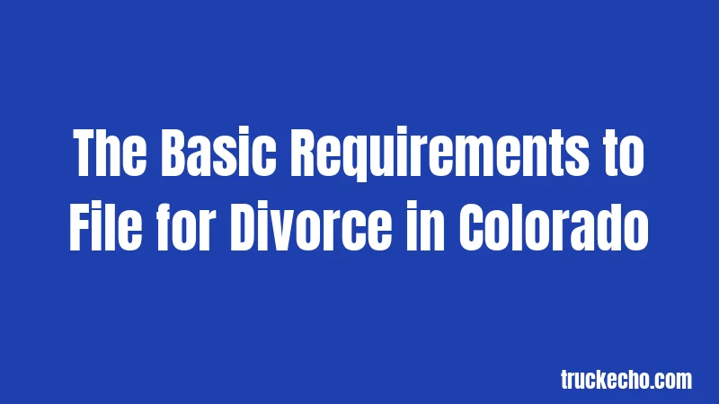 The Basic Requirements to File for Divorce in Colorado
