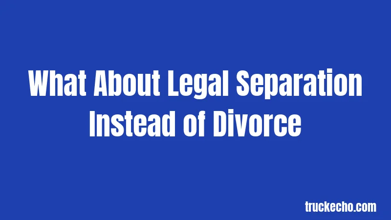 What About Legal Separation Instead of Divorce
