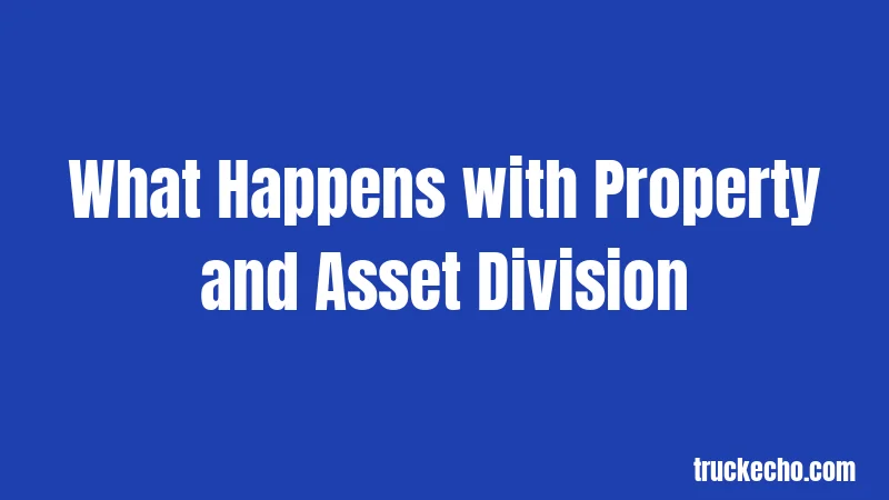 What Happens with Property and Asset Division